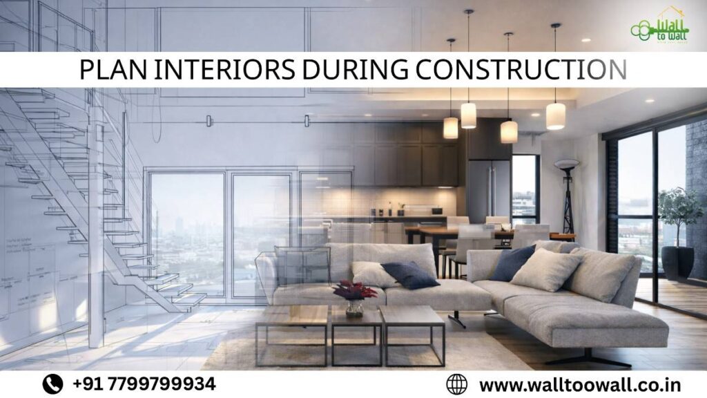 Plan interiors During Construction