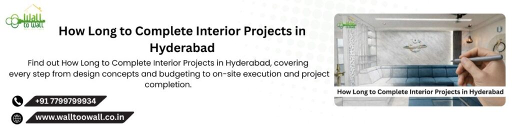 How Long to Complete Interior Projects in Hyderabad